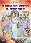 Abbiamo visto il Signore. Sussidio di preghiera personale per i ragazzi 11-14 anni. Quaresima e Pasqua 2014 libro