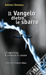 Il vangelo dietro le sbarre. Un'esperienza di annuncio in carcere libro