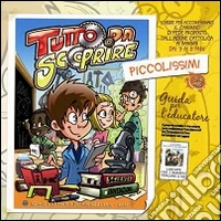 Tutto da scoprire. Piccolissimi. Il cammino di fede per i bambini dai 3 ai 5 anni. Guida per l'educatore libro