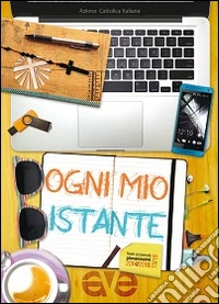 Ogni mio istante. Testo personale giovanissimi 2014-2015 libro