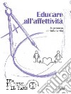 Educare all'affettività. Un percorso per tutta la vita libro