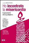 Ho incontrato la misericordia. I sacramenti della guarigione libro