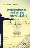 Immigrazione: sfida per una nuova Italia libro