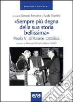 «Sempre più degna della sua storia bellissima». Paolo VI all'Azione cattolica libro