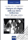 «Sempre più degna della sua storia bellissima». Paolo VI all'Azione cattolica libro di Trionfini P. (cur.) Ferrantin S. (cur.)