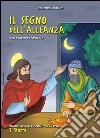 Il segno dell'alleanza. Tempo di Quaresima e Pasqua. Sussidio di preghiera personale per bambini dai 7 ai 10 anni libro