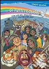 ... Di tutti i colori! Con Noè dal diluvio all'arcobaleno. Campo scuola 2015 libro