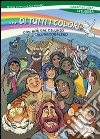 ...Di tutti i colori! Con Noè dal diluvio arcobaleno. Liturgia del campo scuola 2015 libro