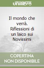 Il mondo che verrà. Riflessioni di un laico sui Novissimi libro