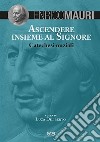 Ascendere insieme al Signore. Catechesi nuziali libro di Mauri Enrico Diliberto L. (cur.)