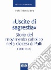«Uscite di sagrestia». Storia del movimento cattolico nella diocesi di Patti (1888-1904) libro di Calabria Nicola T.