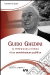 Guido Ghedini. La testimonianza cristiana di un amministratore pubblico libro