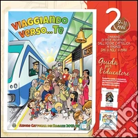 Viaggiando verso Te. Il cammino di fede per i ragazzi dai 9 agli 11 anni. Guida per l'educatore. Vol. 2 libro