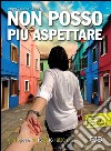 Non posso più aspettare. Guida educatori giovani 2015-2016. Per la formazione dei gruppi giovani (19-30 anni) libro