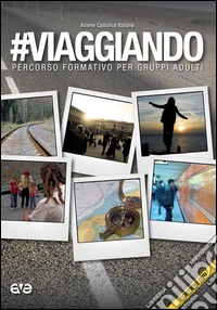 #Viaggiando. Percorso formativo per gruppi adulti. Con DVD libro