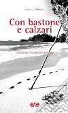 Con bastone e calzari. Il discepolo nel Vangelo di Marco libro di Bianchi Mansueto