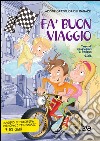 Fa' buon viaggio. Tempo di Quaresima e Pasqua 2016. Sussidio di preghiera personale per bambini dai 7 ai 10 anni libro