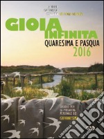 Gioia infinita. Quaresima e Pasqua 2016. Sussidio per la preghiera personale dei giovanissimi libro