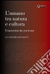 L'umano tra natura e cultura. Umanesimo in questione libro