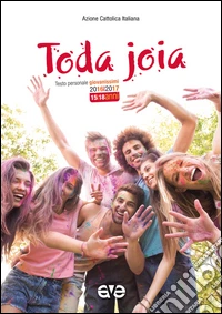 Toda joia. Testo personale giovanissimi 2016-2017 libro
