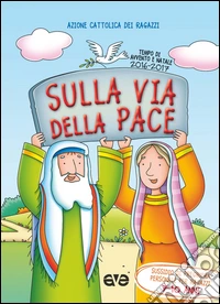 Sulla via della pace. Sussidio di preghiera personale per ragazzi 7-10 anni. Tempo di Avvento e Natale 2016-2017. Vol. 2 libro