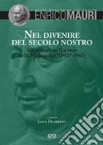 Nel divenire del secolo nostro. Gli articoli su «La voce della Modonnina» (1927-1967)