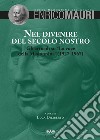 Nel divenire del secolo nostro. Gli articoli su «La voce della Modonnina» (1927-1967) libro