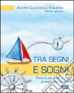 Tra segni e sogni. Percorsi per nuovi gruppi giovani e giovanissimi libro