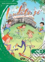 Laudato si'. Con Francesco discepoli e custodi. Liturgia, campo scuola libro