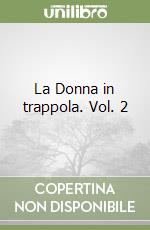 La Donna in trappola. Vol. 2 libro