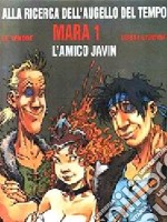 Mara. L'amico Javin libro