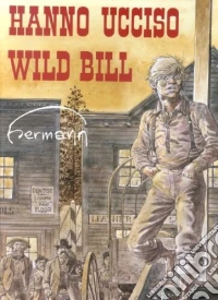 Hanno ucciso Wild Bill libro