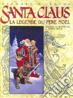 Babbo Natale. La leggenda di Santa Claus libro