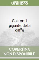 Gaston il gigante della gaffe libro