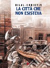 La città che non esisteva libro di Bilal Enki Christin Pierre