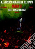 Mara. Sulle tracce del Rige. Vol. 3 libro