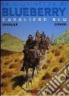 Cavaliere blu. La giovinezza di Blueberry libro