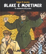 Blake & Mortimer. Le memorie di Jacobs. Ediz. illustrata libro