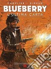 L'ultima carta. Blueberry libro di Charlier Jean Michel Giraud Jean