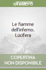 Le fiamme dell'inferno. Lucifera libro