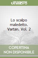 Lo scalpo maledetto. Vartan. Vol. 2