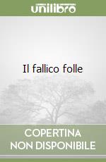 Il fallico folle