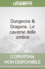 Dungeons & Dragons. Le caverne delle ombre libro