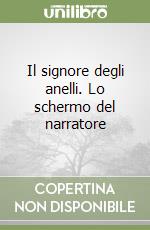 Il signore degli anelli. Lo schermo del narratore libro