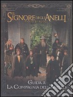 Il signore degli anelli. Gioco di ruolo. Guida a «La compagnia dell'anello» libro