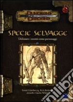 Dungeons & Dragons. Specie selvagge. Utilizzare i mostri come personaggi libro