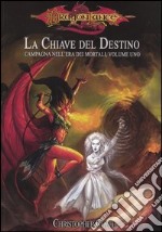 DragonLance. La chiave del destino. Campagna nell'era dei mortali. Vol. 1 libro