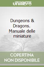 Dungeons & Dragons. Manuale delle miniature libro