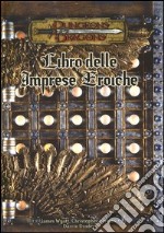 Dungeons & Dragons. Libro delle imprese eroiche libro