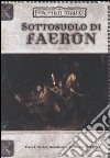 Forgotten Realms. Sottosuolo di Faerûn. Accessorio libro